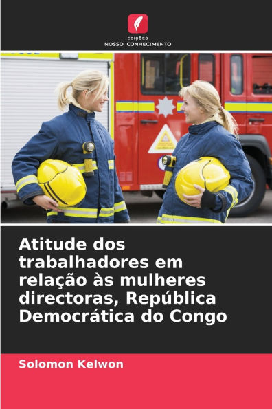 Atitude dos trabalhadores em relaï¿½ï¿½o ï¿½s mulheres directoras, Repï¿½blica Democrï¿½tica do Congo