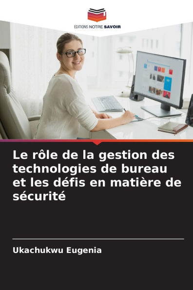 Le rï¿½le de la gestion des technologies de bureau et les dï¿½fis en matiï¿½re de sï¿½curitï¿½