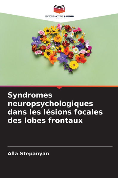 Syndromes neuropsychologiques dans les lï¿½sions focales des lobes frontaux