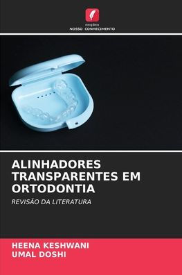 Alinhadores Transparentes Em Ortodontia