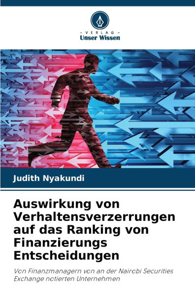 Auswirkung von Verhaltensverzerrungen auf das Ranking von Finanzierungs Entscheidungen