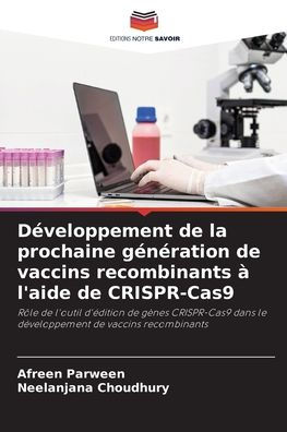 Dï¿½veloppement de la prochaine gï¿½nï¿½ration de vaccins recombinants ï¿½ l'aide de CRISPR-Cas9