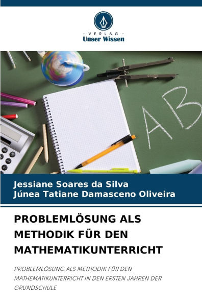 Problemlï¿½sung ALS Methodik Fï¿½r Den Mathematikunterricht
