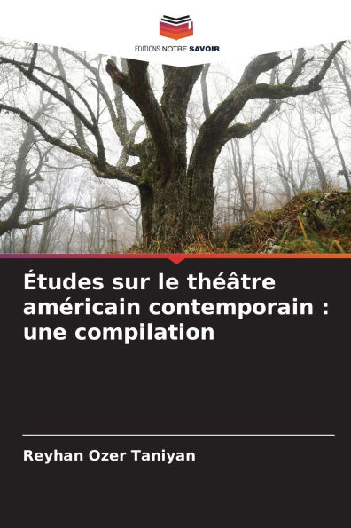 ï¿½tudes sur le thï¿½ï¿½tre amï¿½ricain contemporain: une compilation