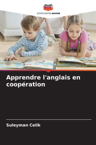 Title: Apprendre l'anglais en coopï¿½ration, Author: Suleyman Celik