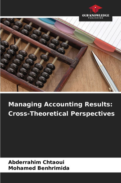 Managing Accounting Results: Cross-Theoretical Perspectives