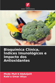 Title: Bioquï¿½mica Clï¿½nica, ï¿½ndices Imunolï¿½gicos e Impacto dos Antioxidantes, Author: Mode Muh'd Abduljalil