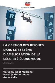 Title: La Gestion Des Risques Dans Le Systï¿½me d'Amï¿½lioration de la Sï¿½curitï¿½ ï¿½conomique, Author: Valusiku Abel Mubiana