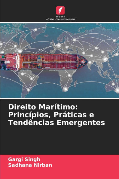 Direito Marï¿½timo: Princï¿½pios, Prï¿½ticas e Tendï¿½ncias Emergentes