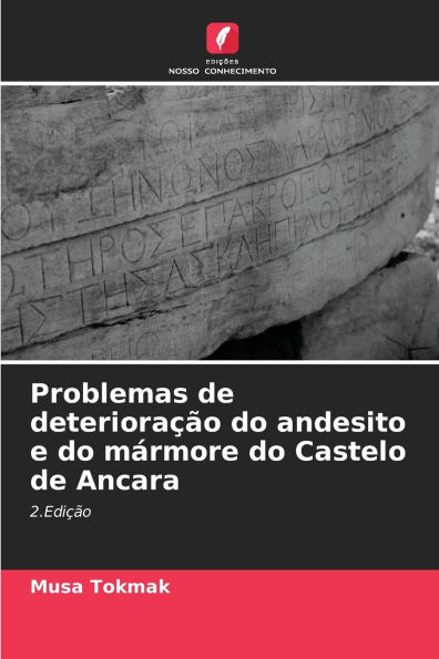 Problemas de deteriora��o do andesito e do m�rmore do Castelo de Ancara