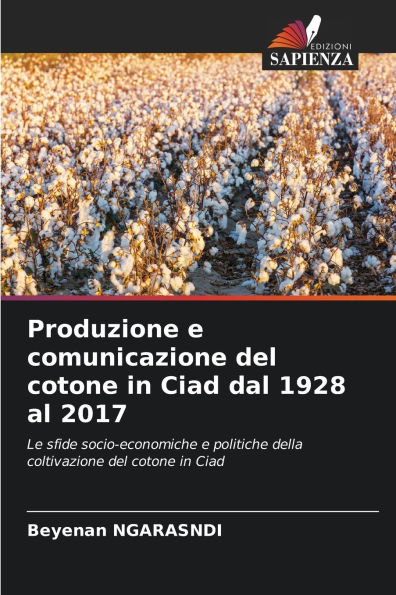 Produzione e comunicazione del cotone in Ciad dal 1928 al 2017