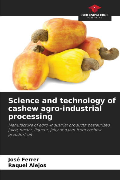 Science and technology of cashew agro-industrial processing