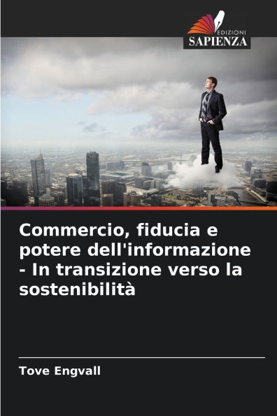 Commercio, fiducia e potere dell'informazione - In transizione verso la sostenibilitï¿½