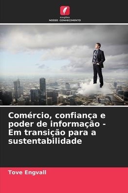 Com�rcio, confian�a e poder de informa��o - Em transi��o para a sustentabilidade