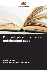 Title: Diphenhydramine nano-gel/ï¿½mulgel nasal, Author: Hina Javed