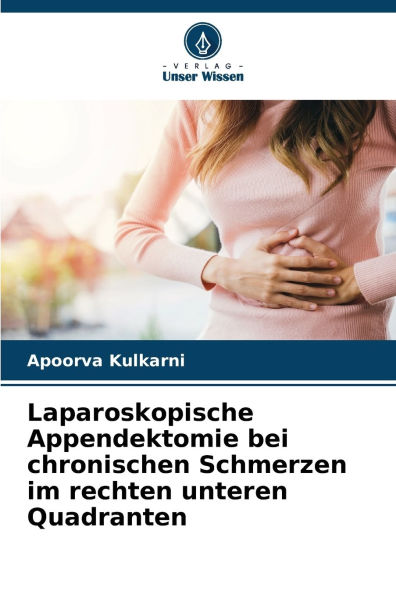 Laparoskopische Appendektomie bei chronischen Schmerzen im rechten unteren Quadranten