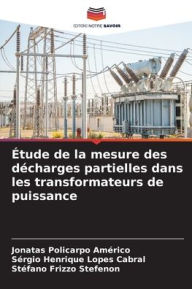 Title: ï¿½tude de la mesure des dï¿½charges partielles dans les transformateurs de puissance, Author: Jonatas Policarpo Amïrico