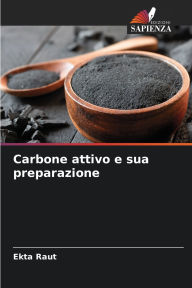 Title: Carbone attivo e sua preparazione, Author: Ekta Raut