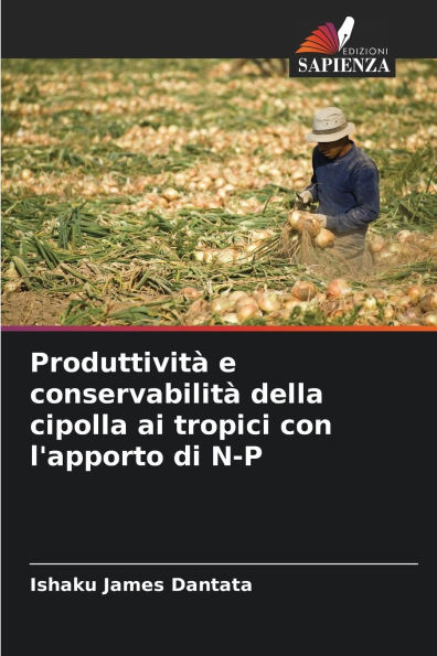 Produttivitï¿½ e conservabilitï¿½ della cipolla ai tropici con l'apporto di N-P