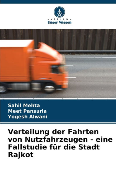 Verteilung der Fahrten von Nutzfahrzeugen - eine Fallstudie fï¿½r die Stadt Rajkot