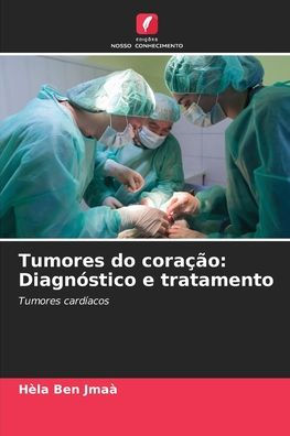 Tumores do coraï¿½ï¿½o: Diagnï¿½stico e tratamento
