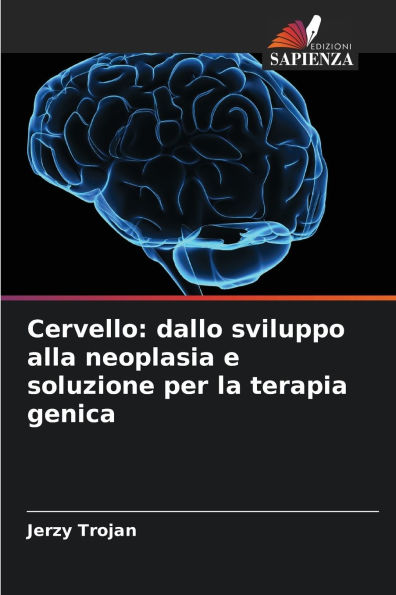 Cervello: dallo sviluppo alla neoplasia e soluzione per la terapia genica