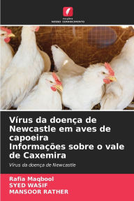 Title: Vï¿½rus da doenï¿½a de Newcastle em aves de capoeira Informaï¿½ï¿½es sobre o vale de Caxemira, Author: Rafia Maqbool