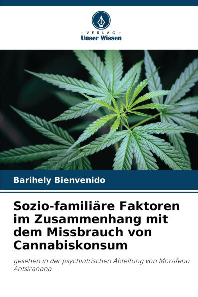 Sozio-familiï¿½re Faktoren im Zusammenhang mit dem Missbrauch von Cannabiskonsum