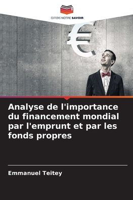 Analyse de l'importance du financement mondial par l'emprunt et par les fonds propres