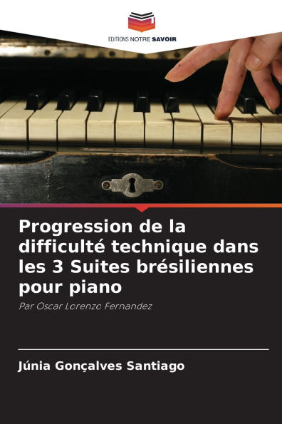 Progression de la difficultï¿½ technique dans les 3 Suites brï¿½siliennes pour piano