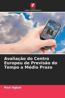 Avaliaï¿½ï¿½o do Centro Europeu de Previsï¿½o do Tempo a Mï¿½dio Prazo
