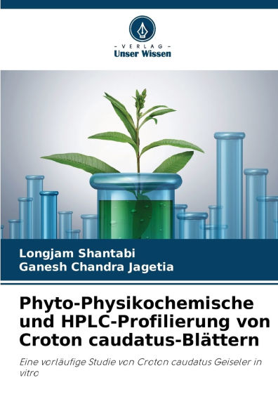 Phyto-Physikochemische und HPLC-Profilierung von Croton caudatus-Blï¿½ttern