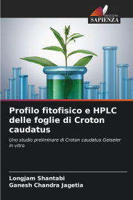 Title: Profilo fitofisico e HPLC delle foglie di Croton caudatus, Author: Longjam Shantabi
