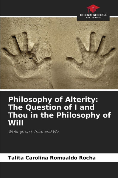 Philosophy of Alterity: The Question of I and Thou in the Philosophy of Will