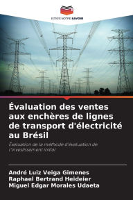 Title: ï¿½valuation des ventes aux enchï¿½res de lignes de transport d'ï¿½lectricitï¿½ au Brï¿½sil, Author: Andrï Luiz Veiga Gimenes