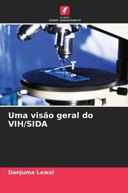 Uma visï¿½o geral do VIH/SIDA
