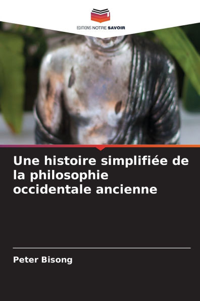 Une histoire simplifiï¿½e de la philosophie occidentale ancienne