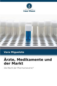 Title: ï¿½rzte, Medikamente und der Markt, Author: Vera Miguelote