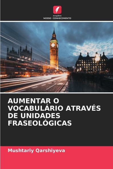Aumentar O Vocabulï¿½rio Atravï¿½s de Unidades Fraseolï¿½gicas