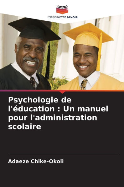 Psychologie de l'ï¿½ducation: Un manuel pour l'administration scolaire
