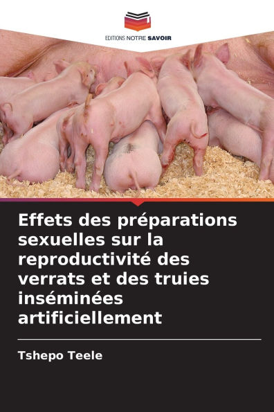 Effets des prï¿½parations sexuelles sur la reproductivitï¿½ des verrats et des truies insï¿½minï¿½es artificiellement