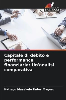 Capitale di debito e performance finanziaria: Un'analisi comparativa