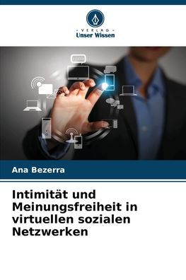 Intimitï¿½t und Meinungsfreiheit in virtuellen sozialen Netzwerken