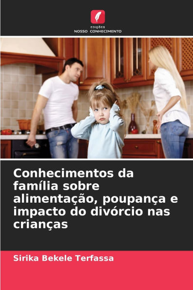 Conhecimentos da famï¿½lia sobre alimentaï¿½ï¿½o, poupanï¿½a e impacto do divï¿½rcio nas crianï¿½as