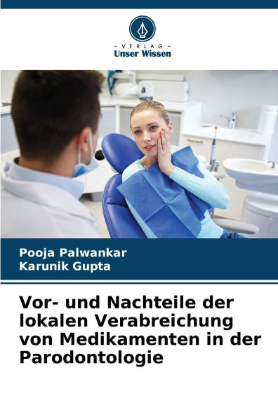 Vor- und Nachteile der lokalen Verabreichung von Medikamenten in der Parodontologie
