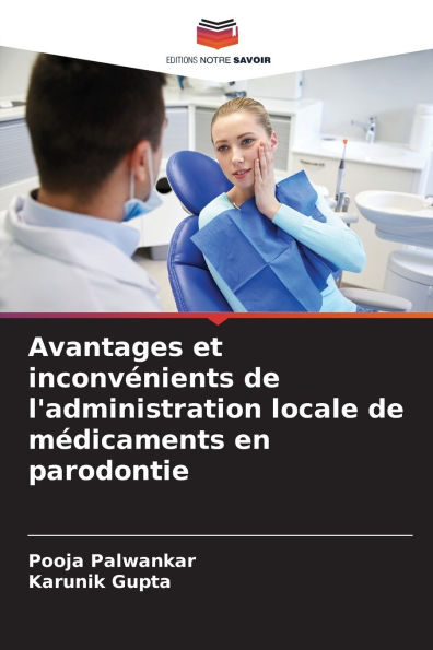 Avantages et inconvï¿½nients de l'administration locale de mï¿½dicaments en parodontie