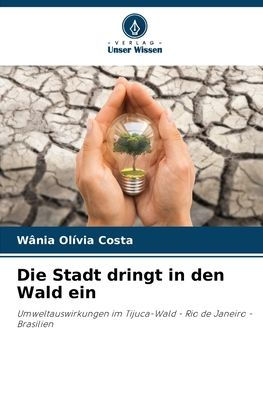 Die Stadt dringt in den Wald ein