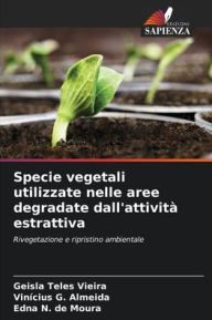 Title: Specie vegetali utilizzate nelle aree degradate dall'attivitï¿½ estrattiva, Author: Geisla Teles Vieira