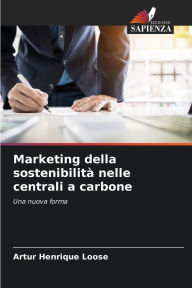Title: Marketing della sostenibilitï¿½ nelle centrali a carbone, Author: Artur Henrique Loose