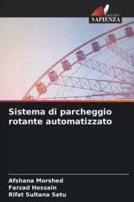 Title: Sistema di parcheggio rotante automatizzato, Author: Afshana Morshed